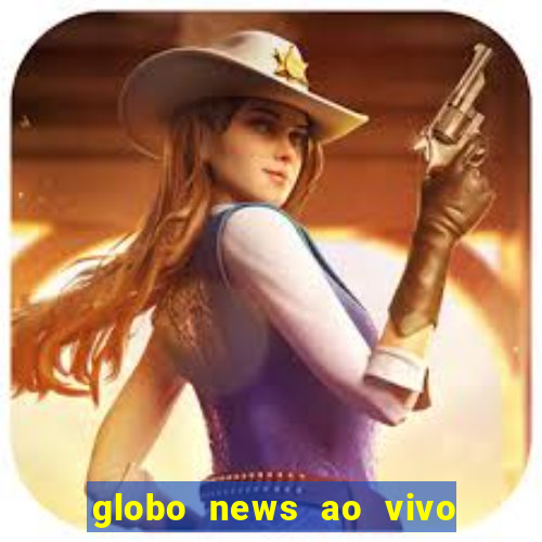 globo news ao vivo mega canais